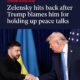 Ukraine-Russia war latest: Zelensky hits back after Trump blames him for holding up peace talks